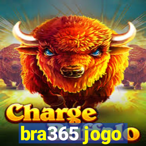 bra365 jogo